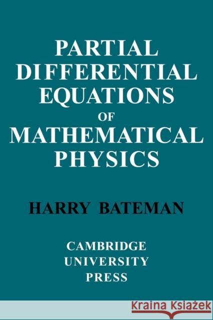 Partial Differential Equations of Mathematical Physics H. Bateman 9780521091633 Cambridge University Press - książka