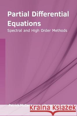 Partial Differential Equations: Spectral and High Order Methods Patrick McCann 9781639874217 Murphy & Moore Publishing - książka