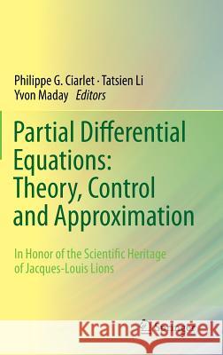 Partial Differential Equations: Theory, Control and Approximation: In Honor of the Scientific Heritage of Jacques-Louis Lions Ciarlet, Philippe G. 9783642414008 Springer - książka