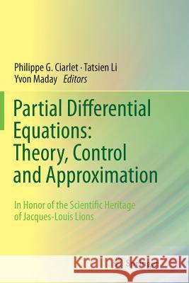 Partial Differential Equations: Theory, Control and Approximation: In Honor of the Scientific Heritage of Jacques-Louis Lions Ciarlet, Philippe G. 9783662514344 Springer - książka