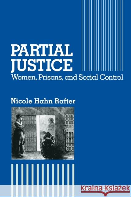 Partial Justice: Women, Prisons and Social Control Rafter, Nicole Hahn 9780887388262 Transaction Publishers - książka