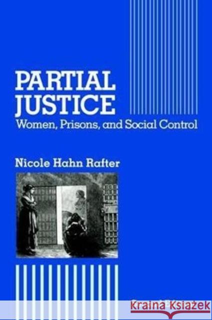 Partial Justice: Women, Prisons and Social Control Nicole Hahn Rafter 9781138529540 Routledge - książka