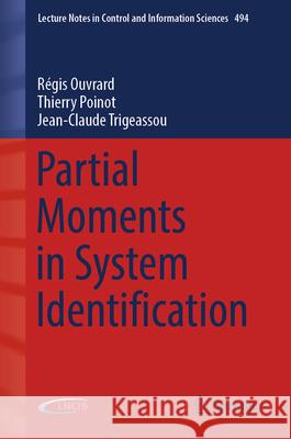 Partial Moments in System Identification R?gis Ouvrard Thierry Poinot Jean-Claude Trigeassou 9783031581557 Springer - książka