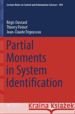 Partial Moments in System Identification Ouvrard, Régis, Poinot, Thierry, Trigeassou, Jean-Claude 9783031581588 Springer Nature Switzerland - książka