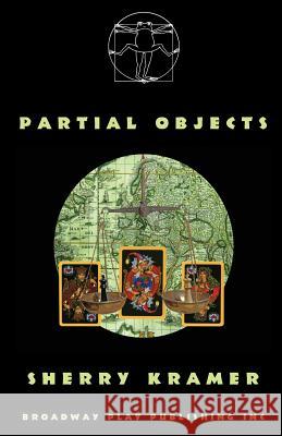Partial Objects Sherry Kramer 9780881455199 Broadway Play Publishing Inc - książka