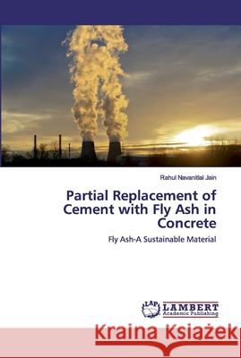 Partial Replacement of Cement with Fly Ash in Concrete Jain, Rahul Navanitlal 9786202528733 LAP Lambert Academic Publishing - książka