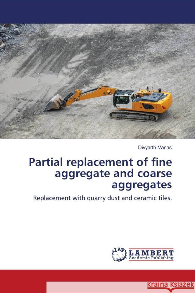 Partial replacement of fine aggregate and coarse aggregates Manas, Divyarth 9786204190983 LAP Lambert Academic Publishing - książka