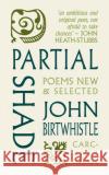 Partial Shade: Poems New and Selected John Birtwhistle 9781800173231 Carcanet Press Ltd
