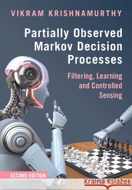 Partially Observed Markov Decision Processes Vikram (Cornell University, New York) Krishnamurthy 9781009449434 Cambridge University Press - książka