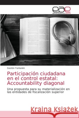 Participación ciudadana en el control estatal: Accountability diagonal Fontanini, Gastón 9786203038774 Editorial Academica Espanola - książka
