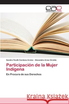 Participación de la Mujer Indígena Cardona Areiza, Sandra Yiceth 9786202121453 Editorial Académica Española - książka