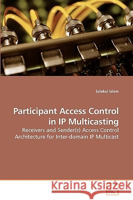 Participant Access Control in IP Multicasting Salekul Islam 9783639211917 VDM Verlag - książka