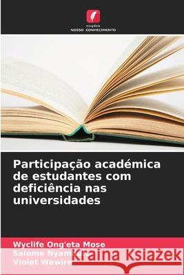 Participação académica de estudantes com deficiência nas universidades Ong'eta Mose, Wyclife, Nyambura, Salome, Wawire, Violet 9786202473132 Edições Nosso Conhecimento - książka