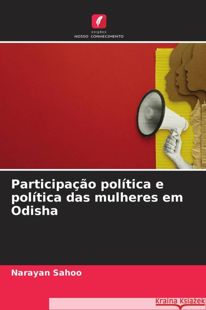 Participa??o pol?tica e pol?tica das mulheres em Odisha Narayan Sahoo 9786206905615 Edicoes Nosso Conhecimento - książka