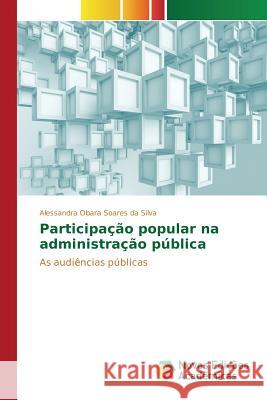 Participação popular na administração pública Soares Da Silva Alessandra Obara 9786130159726 Novas Edicoes Academicas - książka