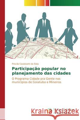 Participação popular no planejamento das cidades Cavalcanti Da Silva Priscila 9783639685480 Novas Edicoes Academicas - książka