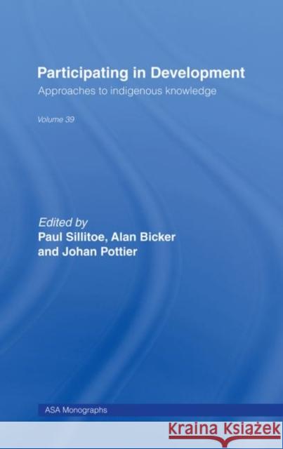 Participating in Development : Approaches to Indigenous Knowledge Paul Sillitoe Alan Bocker Johan Pottier 9780415258685 Routledge - książka