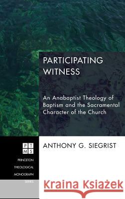 Participating Witness Anthony G Siegrist 9781498264983 Pickwick Publications - książka