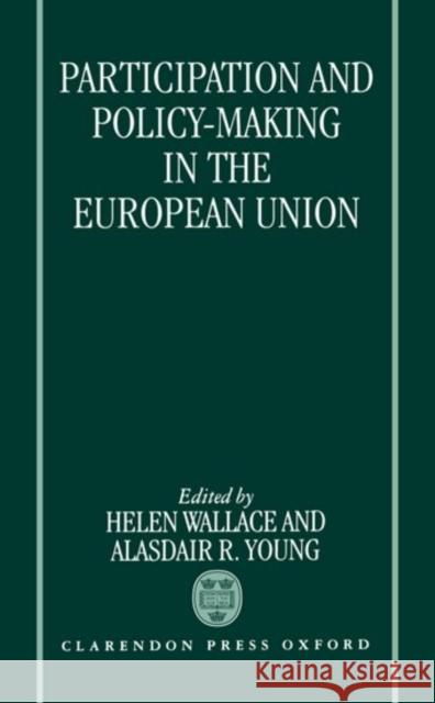 Participation and Policy-Making in the European Union Wallace, Helen 9780198280606 Oxford University Press, USA - książka