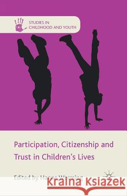 Participation, Citizenship and Trust in Children's Lives Hanne Warming   9781349337668 Palgrave Macmillan - książka