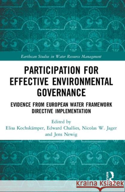 Participation for Effective Environmental Governance: Evidence from European Water Framework Directive Implementation Elisa Kochskamper Edward Challies Nicolas W. Jager 9780367352363 Routledge - książka