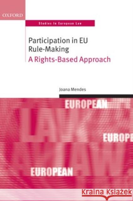 Participation in EU Rule-Making: A Rights-Based Approach Mendes, Joana 9780199599769 Oxford University Press, USA - książka