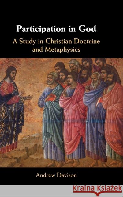 Participation in God: A Study in Christian Doctrine and Metaphysics Andrew Davison 9781108483285 Cambridge University Press - książka