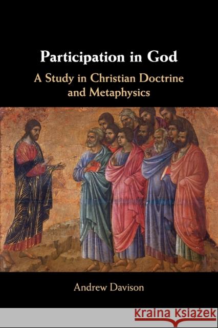 Participation in God: A Study in Christian Doctrine and Metaphysics Andrew Davison 9781108704045 Cambridge University Press - książka