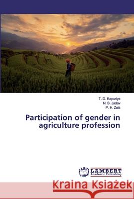 Participation of gender in agriculture profession Kapuriya, T. D.; Jadav, N. B.; Zala, P. H. 9786200322869 LAP Lambert Academic Publishing - książka