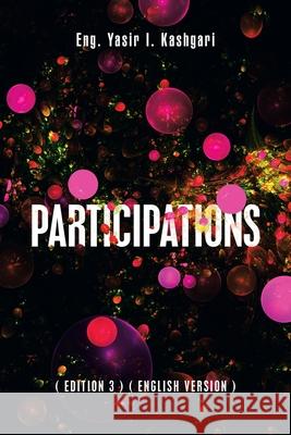 Participations: ( Edition 3 ) ( English Version ) Eng Yasir I. Kashgari 9781684712021 Lulu Publishing Services - książka