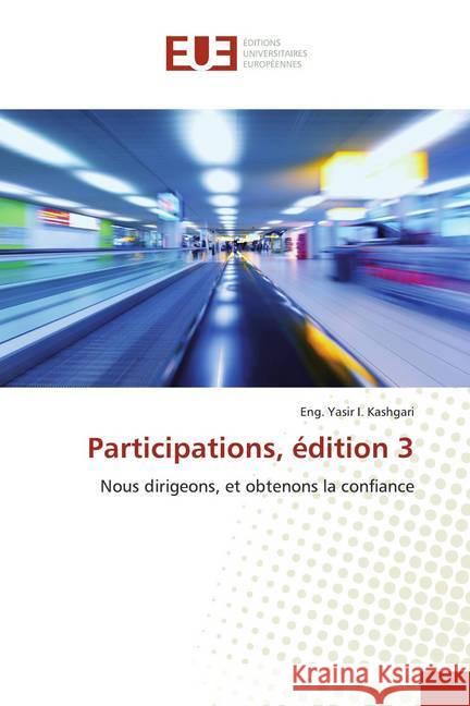 Participations, édition 3 : Nous dirigeons, et obtenons la confiance I. Kashgari, Eng. Yasir 9786139537860 Éditions universitaires européennes - książka