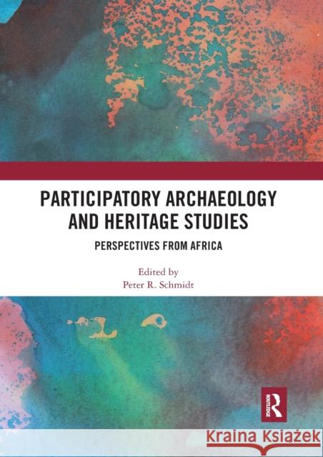Participatory Archaeology and Heritage Studies: Perspectives from Africa Peter R. Schmidt 9780367535636 Routledge - książka