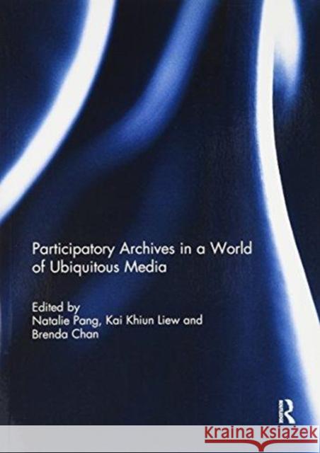 Participatory Archives in a World of Ubiquitous Media  9781138059849 Taylor and Francis - książka