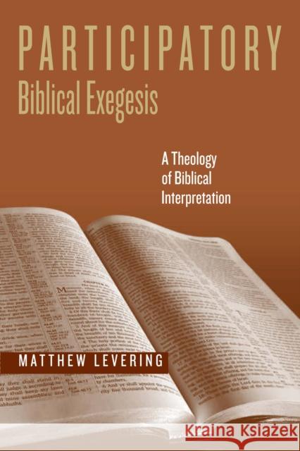 Participatory Biblical Exegesis: A Theology of Biblical Interpretation Levering, Matthew 9780268034085 University of Notre Dame Press - książka