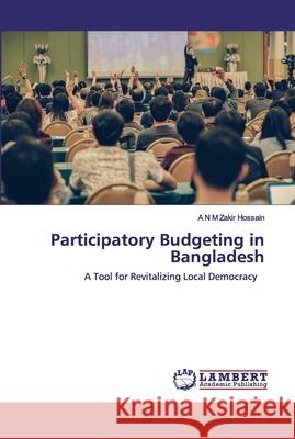 Participatory Budgeting in Bangladesh Hossain, A. N. M. Zakir 9786139953042 LAP Lambert Academic Publishing - książka