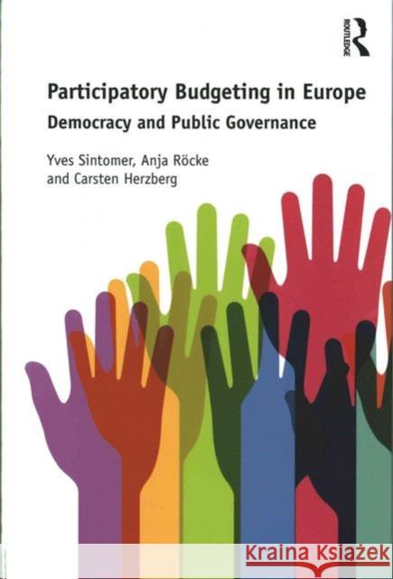 Participatory Budgeting in Europe: Democracy and Public Governance Anja Rocke Carsten Herzberg Yves Sintomer 9781472467898 Ashgate Publishing Limited - książka