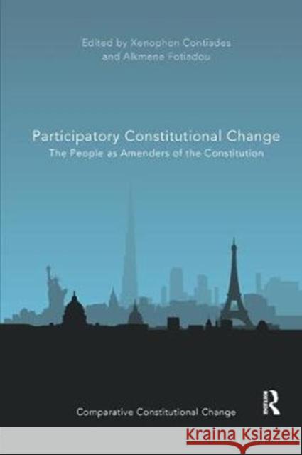 Participatory Constitutional Change: The People as Amenders of the Constitution Xenophon Contiades Alkmene Fotiadou 9781138362802 Routledge - książka
