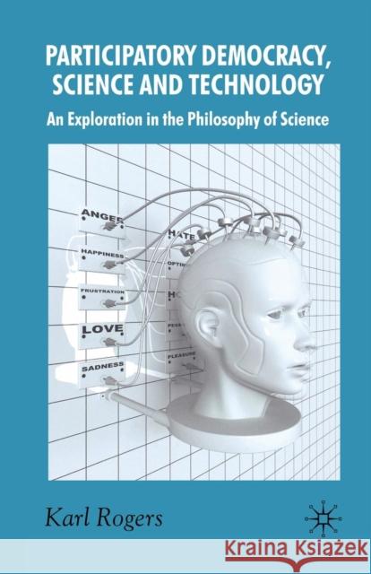 Participatory Democracy, Science and Technology: An Exploration in the Philosophy of Science Rogers, K. 9781349356737 Palgrave Macmillan - książka