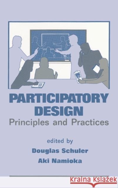 Participatory Design: Principles and Practices Schuler, Douglas 9780805809510 CRC - książka