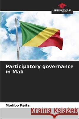 Participatory governance in Mali Keïta, Modibo 9786208945251 Our Knowledge Publishing - książka