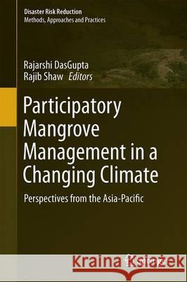 Participatory Mangrove Management in a Changing Climate: Perspectives from the Asia-Pacific Dasgupta, Rajarshi 9784431564799 Springer - książka