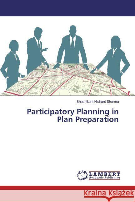 Participatory Planning in Plan Preparation Sharma, Shashikant Nishant 9783659916267 LAP Lambert Academic Publishing - książka