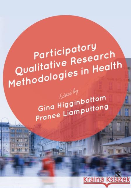 Participatory Qualitative Research Methodologies in Health Gina Higginbottom Pranee Liamputtong 9781446259061 Sage Publications Ltd - książka