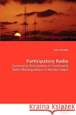 Participatory Radio Arjun Banjade 9783836467773 VDM VERLAG DR. MUELLER E.K. - książka