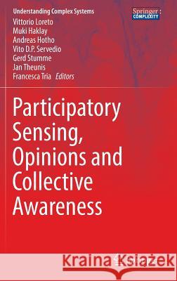 Participatory Sensing, Opinions and Collective Awareness Vittorio Loreto Muki Haklay Andreas Hotho 9783319256566 Springer - książka