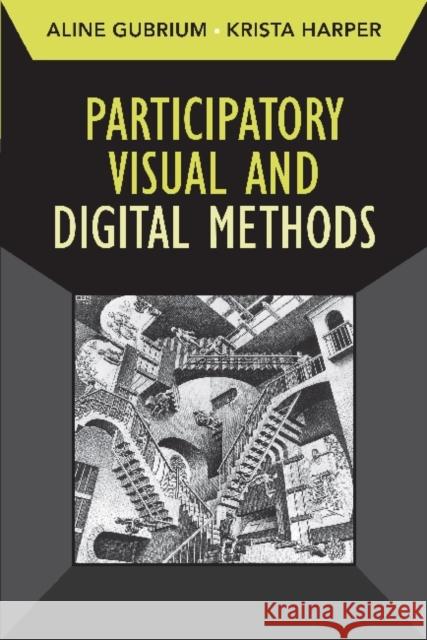 Participatory Visual and Digital Methods Aline Gubrium Krista Harper 9781598744880 Left Coast Press - książka