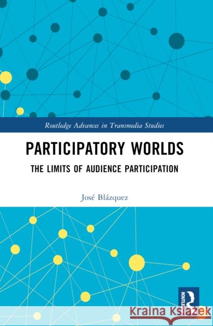 Participatory Worlds: The Limits of Audience Participation Jos? Bl?zquez 9780367497798 Routledge - książka