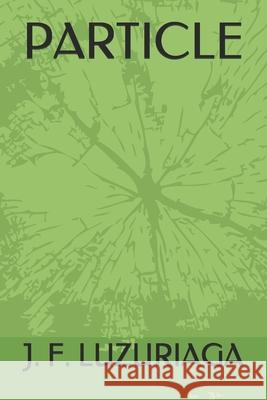 Particle J F Luzuriaga 9798508279677 Independently Published - książka