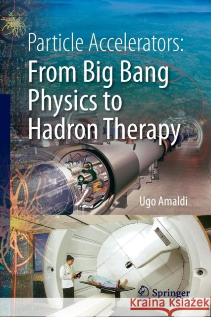 Particle Accelerators: From Big Bang Physics to Hadron Therapy Ugo Amaldi 9783319088693 Springer - książka