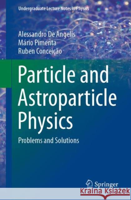 Particle and Astroparticle Physics: Problems and Solutions Alessandro d M 9783030731151 Springer Nature Switzerland AG - książka